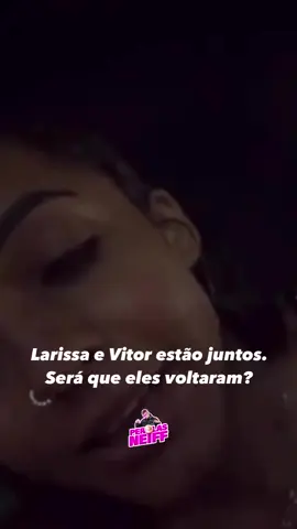 Larissa e Vitor estão juntos. Será que eles voltaram? #explore