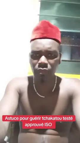 astuce pour guérir tchakatou 