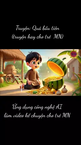 Truyện: Quả bầu tiên(ứng dụng AI)#trandung #cogiaomamnon🥰 #gvmn #giaovien #giaoduc #xuhuongtiktok2024 #congnghe 