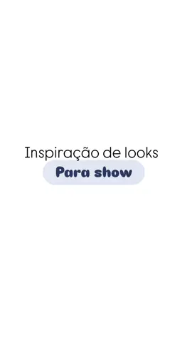 #inspiracaodelooks #show 