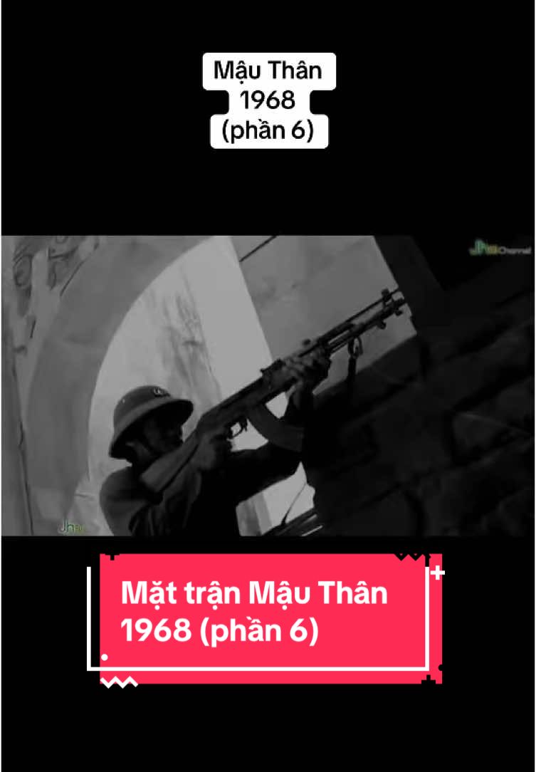 Mặt trận Mậu Thân 1968  (phần 6). Nguồn: JhGo Channel #lichsu #lichsuvietnam #vietnammuonnam🇻🇳 #toquocmuonnam🇻🇳 #hochiminhmuonnam🇻🇳 