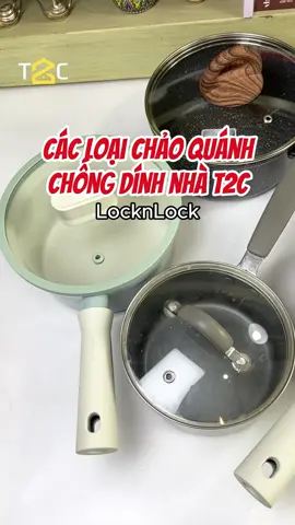 Các loại chảo quánh nhà T2C#Lifestyle #chaoquanh#chaoquanhlocknlock #t2cmall #t2cmalllocknlockchinhhang 