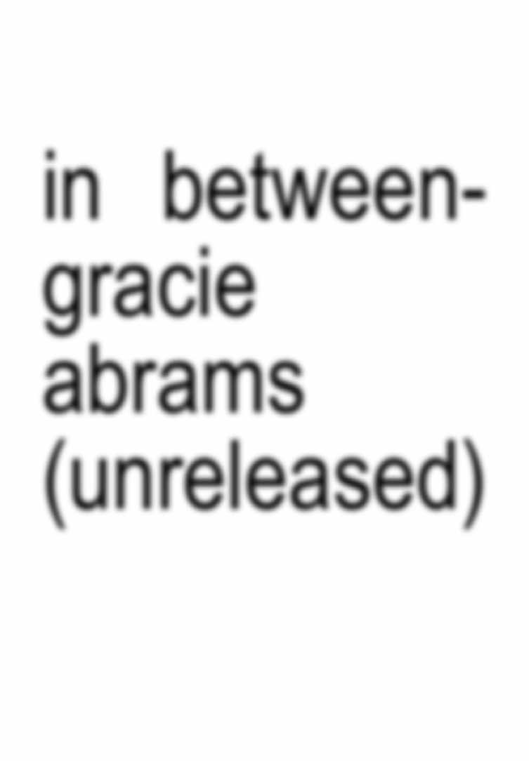 in between-gracie abrams (unreleased)  #fyp #viral #lyric #lyricvideo #brat #bratfont #font #xyzbca #relatable #Relationship #sad #song #songlyrics #relatablesongs #musictaste #songs #fy #fypシ゚viral #fypシ #dontletthisflop #viral #viralvideo #popular #gracieabrams #inbetween #lovesong #lovesongs 