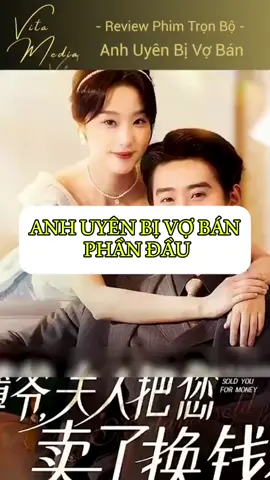 Phần Đầu|: Anh Uyên Bị Vợ Bán #review #reviewphim 