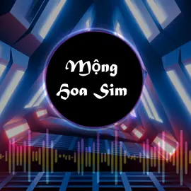 MỘNG HOA SIM REMIX, #MONGHOASIM ,#vlmediamusic #vlmmremix #vlmm