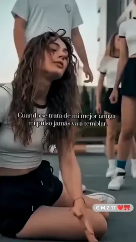 Cuando se trata de mi mejor amiga  mi  pulso jamás va a temblar.