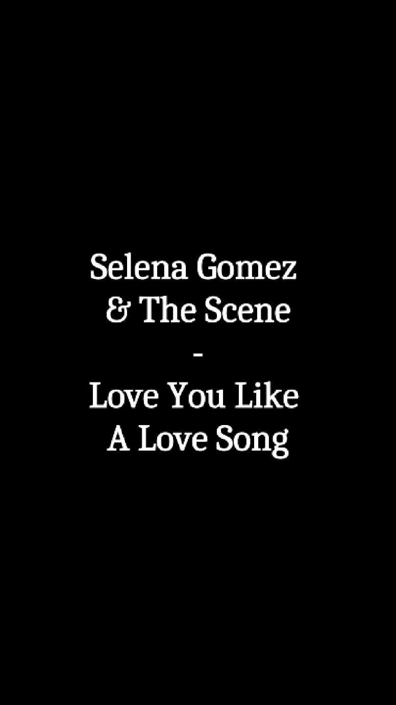 Selena Gomez & The Scene - Love You Like A Love Song #lyrics #music #song #selenagomez #loveyoulikealovesong #lyrics_songs 