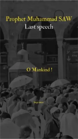 Prophet Muhammad SAW last speech and sermon #grave #test #forgive  #sabr #taqwa #prayers #Relationship  #hadith #viral_video #islamic_video #trendingvideo #quran #islamicquotes #islamic_media #alhumdulillah #islamicreminders #muftimenkofficial #islamicinspiration #islamic #khutbah #lastsermonoftheprophetmuhammed #creatorsearchinsights 