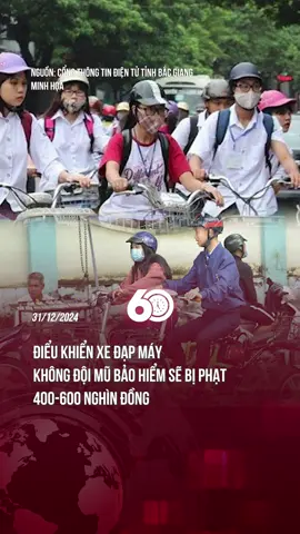 ĐIỂU KHIỂN XE ĐẠP MÁY KHÔNG ĐỘI MŨ BẢO HIỂM SẼ BỊ PHẠT 400-600 NGHÌN ĐỒNG #tiktoknews  #theanh28 #60giay