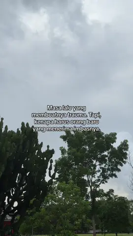 Trauma di masa lalu. Tapi, orang baru yang menerima imbasnya. #fyp #fypシ゚viral #galau #katakata #xybca #foryoupage 