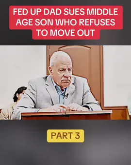 FED UP DAD SUES MIDDLE AGE SON WHO REFUSES TO MOVE OUT. PART 3 #court #judge #cops #crime #lawsuit #fyp #viralvideo #usa🇺🇸 