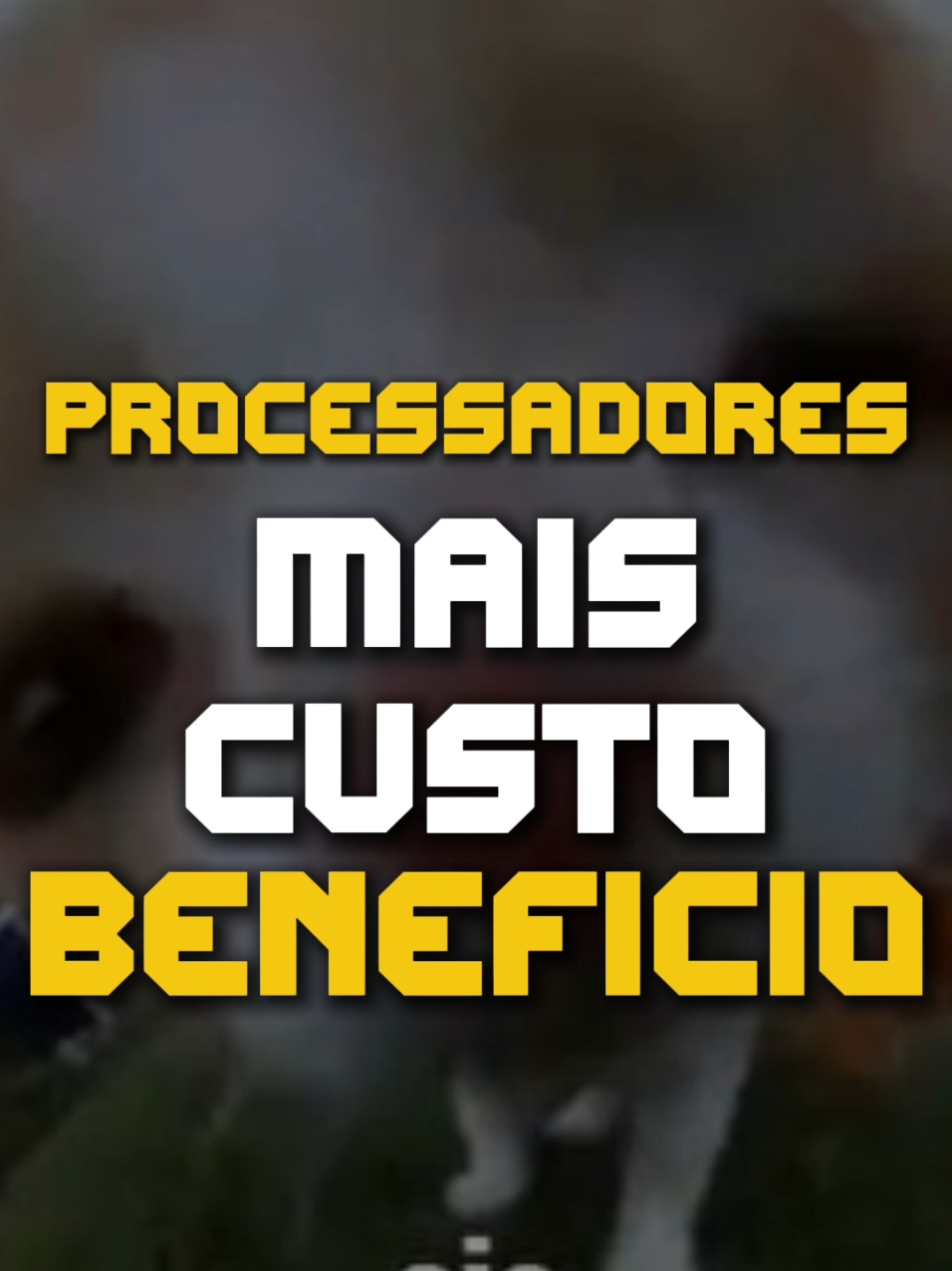 Quais são os processadores mais custo benefício?