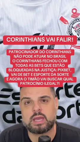 PATROCINADOR DO CORINTHIANS NÃO PODE ATUAR NO BRASIL  O CORINTHIANS FECHOU COM TODAS AS BETS QUE ESTÃO BLOQUEADAS NA JUSTIÇA: PIXBET, VAI DE BET E ESPORTE DA SORTE E AGORA O TIMÃO VAI BUSCAR QUAL PATROCÍNIO ILEGAL?! #corinthians #futebol #corinthiansmeuamor #esportedasorte #pixbet #polemica #gavioesdafiel #timao #futebolbrasileiro #viral #viralvideos #tiktoksports 