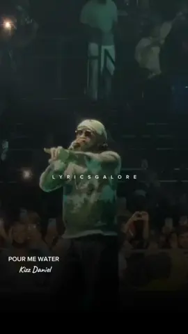 Pour Me water (lyrics) - Kizz Daniel 🎶 #pourmewater #kizzdaniel #trending #newmusic #liveperformance #fypシ゚ #lyricsvideo #fypシ゚viral #lyricsgalore #foryou 