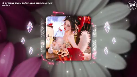 Là Tự Em Đa Tình x Thời Không Sai Lệch - Remix #banhmaxdj #remix #nhachaymoingay #nhacnaychillphet #nhacremix #nhachoa 