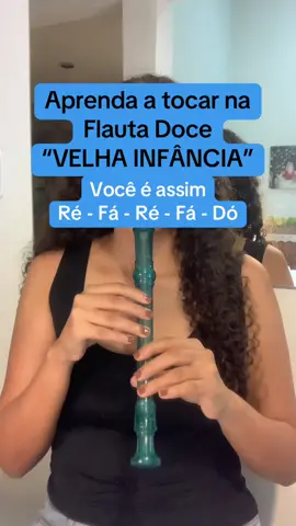 Aprenda a tocar na flauta doce soprano: Velha infância - Tribalistas  #musica #tutorial #velhainfancia #flauta #flautadoce #notasmusicais #tribalistas 