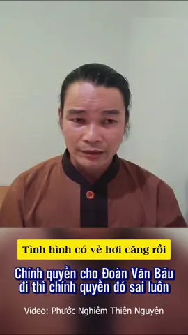 Chính quyền cho Đoàn Văn Báu đi thì chính quyền đó sai luôn ..Sư Phước Nghiêm công khai tố anh Báu#doanvanbau #thichminhtue #phuocnghiem