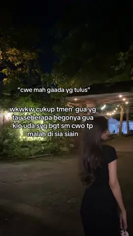 mati matian buktiin klo masi ada cwe yg tulus tp km malah mati matian matiin perasaan ak