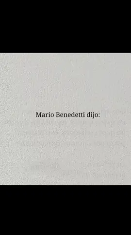 Mario Benedetti dijo: #mariobenedetti #frasesmotivadoras #motivation #paratiiiiiiiiiiiiiiiiiiiiiiiiiiiiiii #frases_de_todo #frasesparadedicar #benedetti #frasesyreflexiones #viral_video #fyp 