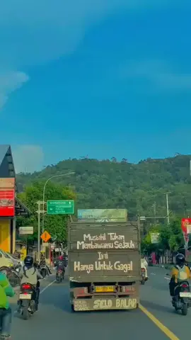 Kata-kata hari ini: Mustahil Tuhan Membawamu Sejauh Ini Hanya Untuk Gagal *Sebuah truk melintasi di Jalan Jogja-Wonosari (Piyungan), terdapat kalimat unik di bak belakangnya.