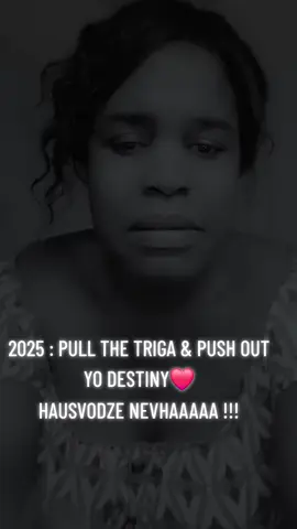 2025 : PULL THE TRIGA & PUSH OUT YO DESTINY❤️ HAUSVODZE NEVHAAAAA !!! #fyp 