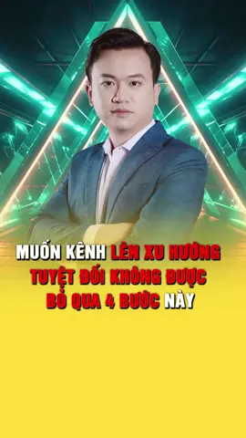 Muốn xây kênh lên xu hướng thì đừng bỏ qua 4 bước này #duynguyenmarketing #xaykenhtiktok #huongdanxaykenhtiktok #hoccungtiktok #LearnOnTikTok 