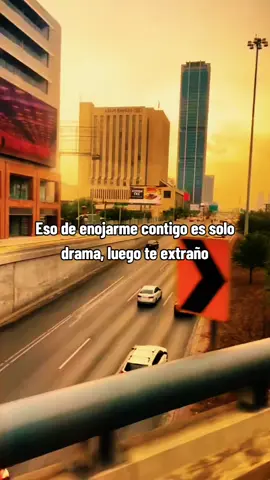 Eso de enojarme contigo es solo drama, luego te extraño