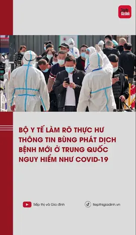 Bộ Y tế làm rõ thực hư thông tin bùng phát dịch bệnh mới ở Trung Quốc nguy hiểm như Covid-19 #tiktoknews #tiepthigiadinh #xuhuong #xuhuong2024 #yte