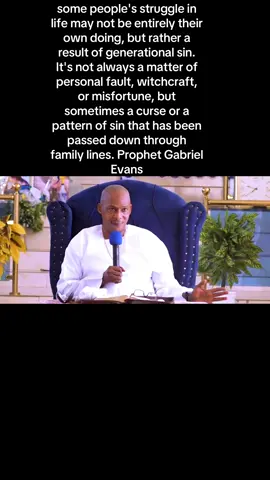 some people's struggle in life may not be entirely their own doing, but rather a result of generational sin. It's not always a matter of personal fault, witchcraft, or misfortune, but sometimes a curse or a pattern of sin that has been passed down through family lines. Prophet Gabriel Evans#ProphetGabrielEvans 