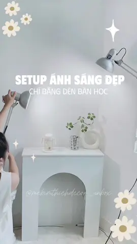 Trả lời @Em bé Gon 🦖 Hướng dẫn setup ánh sáng đẹp bằng đèn bàn học chi phí thấp nhất có thể đây ạ! #ugc #tiktok #viral #behindthescenes #hautruong #decor #unbox #unboxing #review #dentrosang 