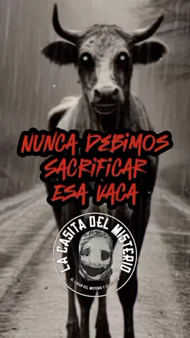 Nunca Debimos Sacrificar esa vaca | Relato de terror #relatos #terror #terrorifico #misterio #miedo #perturbador #relatosdeterror 