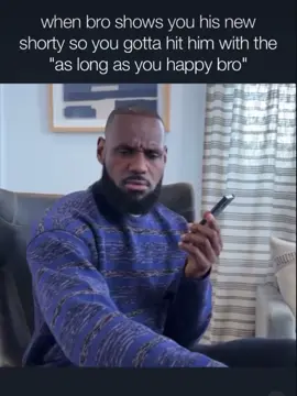 As long as you happy #bro #fyp #trending #lebronjames #meme #foryou 