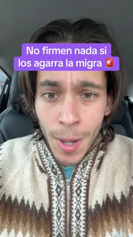 No firmen nada si los agarra la migra 🚨
