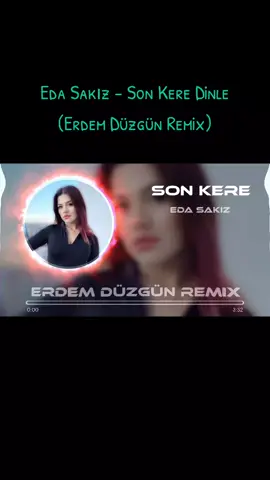 Eda Sakız - Son Kere Dinle (Erdem Düzgün Remix) @Eda sakız @Erdem Düzgün  #mkmremix #cebrailyildirim #furkandemirmusic #ferhatgüneşremix 