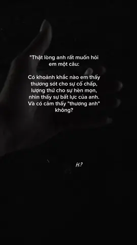 Em có cảm thấy thương anh không.. #tamtrang #story #tinhyeu #fyp #varil #sad #H2102001 