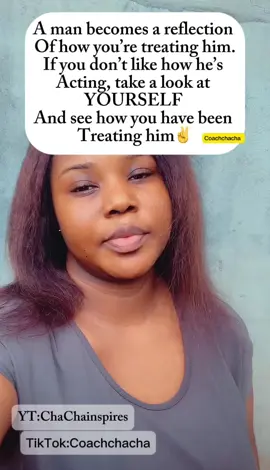 A man becomes a reflection of how you are treating him… #viral #fyp #Relationship #relationshipadvice #healthymarriage 