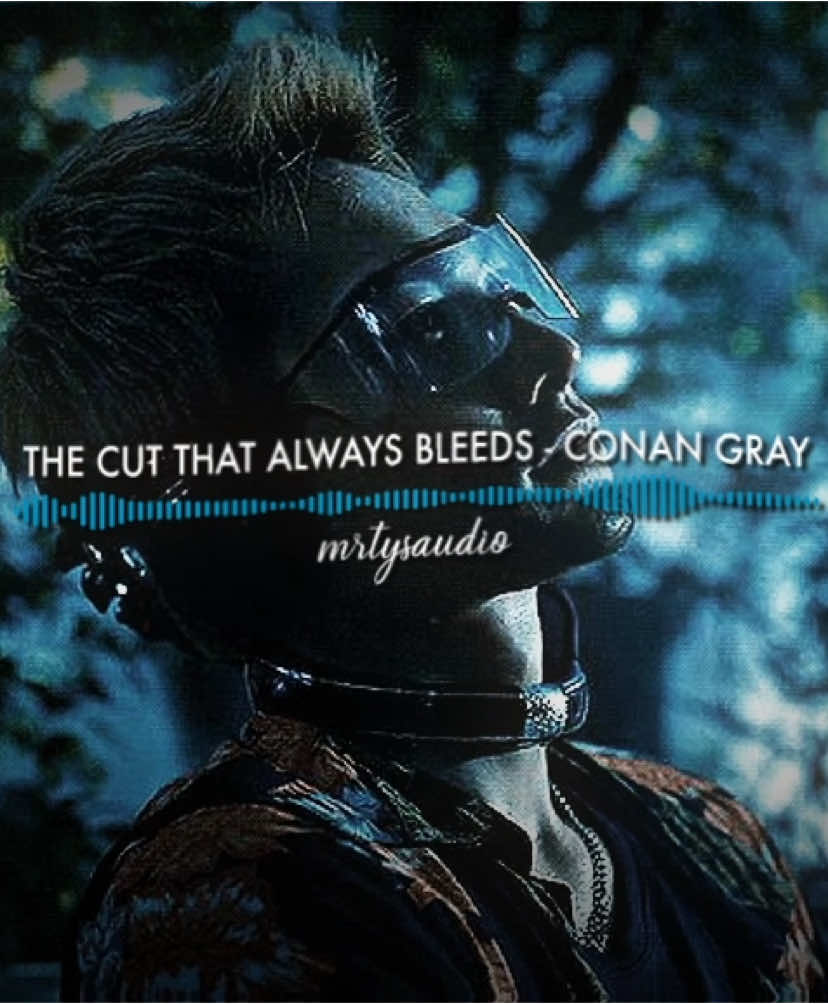 the cut that always bleeds - conan gray #mrtysaudios #editaudio #audiosforedits #editaudios #sadeditaudio #shipeditaudio #conangray #karube #aliceinborderland 
