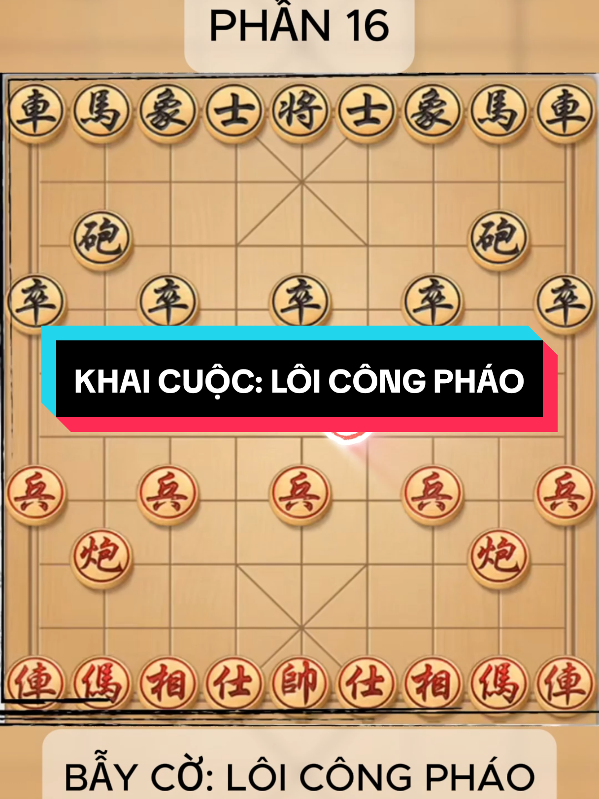 Phần 16 | Khai cuộc: Lôi Công Pháo | #fypシ゚ #foryoupage #chess #cothe #hocdanhco #fyp #bayco #thecohay #giaitri #game #xuhuong #caoky #cotuong 