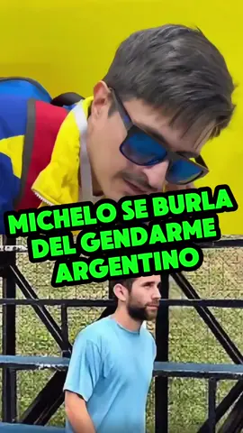 MICHELO SE BURLA DEL GENDARME ARGENTINO  #michelo #gendarme #argentino #maduro #venezuela🇻🇪 #argentina🇦🇷 