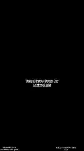 Fully Restocked ✅ Lenght—50-65✅ Tassel Bubu gown 2025✅ To order: Send a dm/ WhatsApp Link on our bio  #CapCut #bubugown #fyp #richauntyvibes #capcuttemplate #longgown #gownstyle #ghanatiktok🇬🇭 #cameroontiktok🇨🇲 