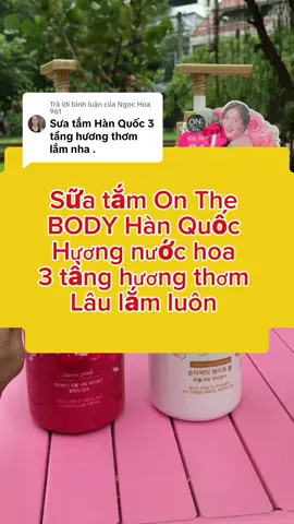 Trả lời @Ngọc Hoa  961  Sữa tắm On the BODY Hàn Quốc  3 tầng hương thơm lâu lắm nha . Chỉ hơn 100k thôi nha. #ximnguyenxaykenh61  #suâtmhuongnuochoa  #xuhuongtiktok2024☘️🍀  #xuhuong #xuhuongtiktok 