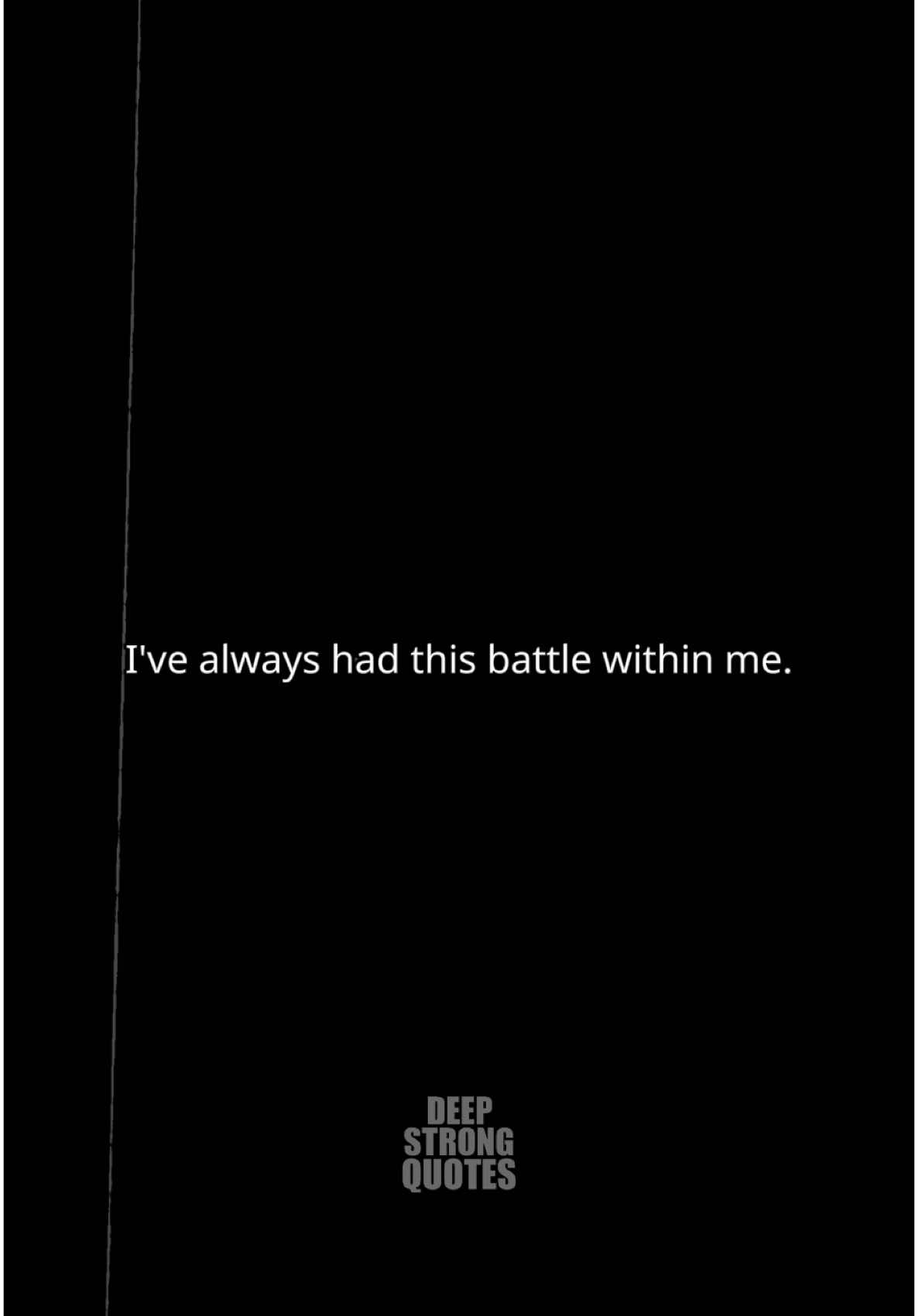 I've always had this battle within me... #sad #findyourself #loneliness #sadqoutes #depressionquotes #selflove #MentalHealth #struggle #fyp #viralvideo #foryoupage #deepstrongquotes 