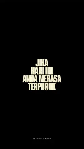 Jika kita merasa TERPURUK hari ini, jangan KECIL HATI. Percayalah bahwa sebesar apapun musuhmu hari ini, percayalah kita masih punya TUHAN yang LEBIH BESAR.  Yang setuju ketik 