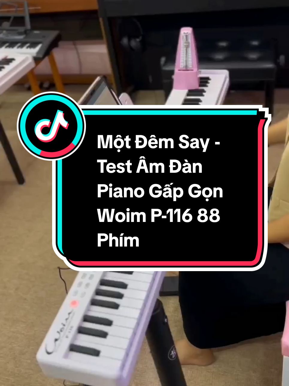 Một Đêm Say - Test Âm Đàn Piano Gấp Gọn Woim P-116 88 Phím Cảm Ứng Lực #woim #P116 #motdemsay 
