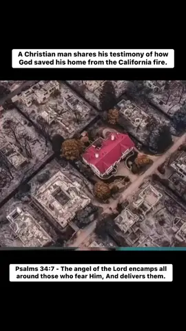 A Christian man shares his testimony of how God saved his home from the California fire