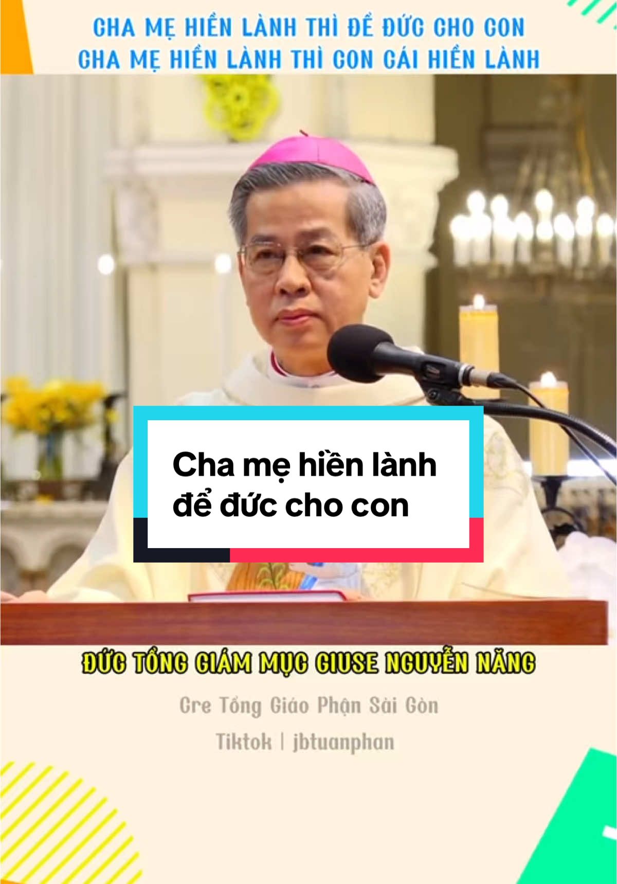 Cha Mẹ hiền lành thì để đức cho con. Trích bài giảng của Đức Tổng Giám Mục Giuse Nguyễn Năng. #tgpsaigon #hdgmvietnam #vaticano #catholic #TGMGiuse #NguyenNang #jbtuanphan 