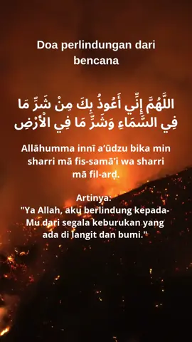 Amalkan doa ini agar Allah selalu melindungi kita dari segala bencana. Aamiin.