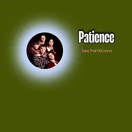 Patience|| Take that(90s band) ကိုယ့်ကိုအချိန်းနည်းနည်းလောက် ထပ်ပေးပါကွာ🫶💐 #foryou #myVIP #angelbaby🦋 #patient #alittle☘️ 