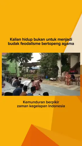 menghapus perbudakan tugas semua manusia #feodalismepondokpesantrean #feodalisme #feodal 