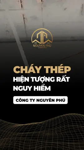 Cháy thép, hiện tượng rất nguy hiểm mà gia chủ cần phải lưu ý #congtynguyenphu #congtyxaydung #xaydung #dalat